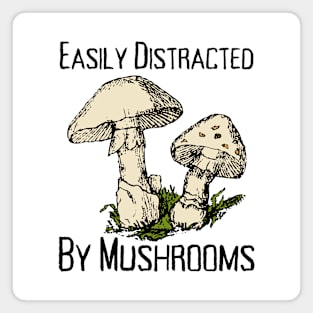 Easily Distracted By Mushrooms Magnet